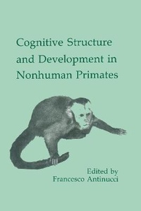 Enlarge image Cover: Cognitive Structures and Development in Nonhuman Primates - Psychology Press
