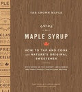Cover: The Crown Maple Guide to Maple Syrup - Abrams
