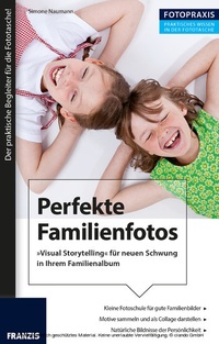 Abbildung von: Foto Praxis Perfekte Familienfotos - Franzis Verlag