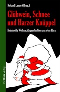 Cover: Gl&uuml;hwein, Schnee und Harzer Kn&uuml;ppel - Prolibris
