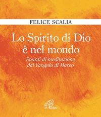 Abbildung von: Lo Spirito di Dio è nel mondo. Spunti di meditazione dal Vangelo di Marco - Fonte;Paoline Editoriale Libri