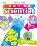 Cover: How to Be a Scientist - DK Children