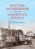 Cover: Electric Interurbans and the American People - Indiana University Press