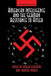 Enlarge image Cover: American Intelligence And The German Resistance - Westview Press Inc