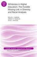 Cover: Whiteness in Higher Education: The Invisible Missing Link in Diversity and Racial Analyses: ASHE Higher Education Report, Volume 42, Number 6 - Wiley