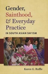 Abbildung von: Gender, Sainthood, and Everyday Practice in South Asian Shi'ism - The University of North Carolina Press