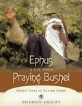 Cover: Ephus and the Praying Bushel - Westbow Press