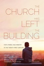 Cover: The Church Has Left the Building - Wipf & Stock Publishers