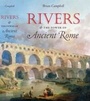 Cover: Rivers and the Power of Ancient Rome - The University of North Carolina Press