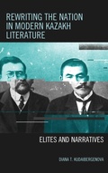 Cover: Rewriting the Nation in Modern Kazakh Literature - Lexington Books