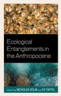 Cover: Ecological Entanglements in the Anthropocene - Lexington Books