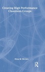 Cover: Creating High Performance Classroom Groups - Routledge