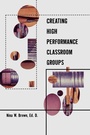 Cover: Creating High Performance Classroom Groups - Routledge