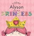 Cover: Today Alyson Will Be a Princess - Andrews McMeel Publishing