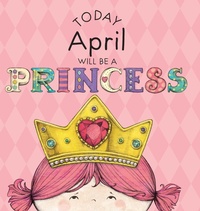 Enlarge image Cover: Today April Will Be a Princess - Andrews McMeel Publishing