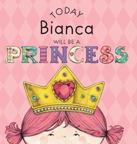 Enlarge image Cover: Today Bianca Will Be a Princess - Andrews McMeel Publishing