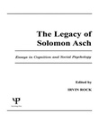Cover: The Legacy of Solomon Asch - Psychology Press