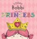 Cover: Today Bobbi Will Be a Princess - Andrews McMeel Publishing