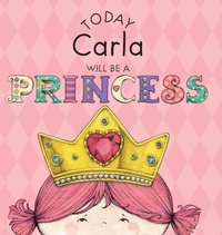 Enlarge image Cover: Today Carla Will Be a Princess - Andrews McMeel Publishing