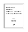 Cover: Motivation, Emotion, and Goal Direction in Neural Networks - Psychology Press