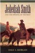 Cover: Jedediah Smith and the Opening of the West - Bison Books
