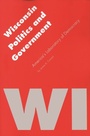 Cover: Wisconsin Politics and Government - University of Nebraska Press