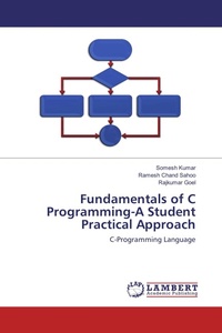 Enlarge image Cover: Fundamentals of C Programming-A Student Practical Approach - LAP Lambert Academic Publishing