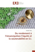 Cover: Du rendement &agrave; l'&eacute;mancipation l'&eacute;quit&eacute; et la soutenabilit&eacute; en S.I. - Editions universitaires europeennes EUE