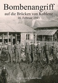Cover: Bombenangriff auf die Br&uuml;cken von Koblenz - BoD - Books on Demand