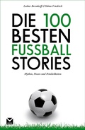 Cover: Die 100 besten Fu&szlig;ball-Stories - Edel