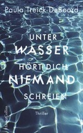 Cover: Unter Wasser h&ouml;rt dich niemand schreien - HarperCollins