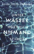 Cover: Unter Wasser h&ouml;rt dich niemand schreien - HarperCollins