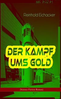 Enlarge image Cover: Der Kampf ums Gold (Science-Fiction-Roman) - e-artnow
