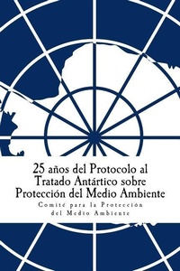 Bild: 25 anos del Protocolo al Tratado Antartico sobre Proteccion del Medio Ambiente - Secretaria del Tratado Antartico