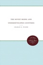 Cover: The Soviet Model and Underdeveloped Countries - The University of North Carolina Press