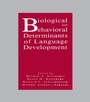 Cover: Biological and Behavioral Determinants of Language Development - Psychology Press