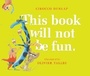 Cover: This Book Will Not Be Fun - Random House Books for Young Readers