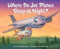 Cover: Where Do Jet Planes Sleep at Night? - Random House Books for Young Readers