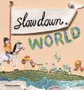 Cover: Slow Down World - Thames and Hudson (Australia) Pty Ltd