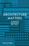 Cover: Architecture Matters - Thames & Hudson Ltd