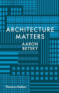 Enlarge image Cover: Architecture Matters - Thames & Hudson Ltd