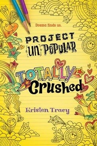 Enlarge image Cover: Project (Un)Popular Book #2: Totally Crushed - Delacorte Press