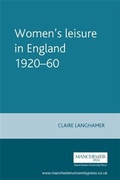 Cover: Women's Leisure in England 1920-60 - Manchester University Press