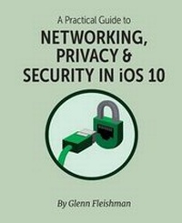 Enlarge image Cover: A Practical Guide to Networking, Privacy, & Security in IOS 10 - Aperiodical LLC