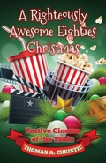 Cover: A Righteously Awesome Eighties Christmas - Extremis Publishing Limited