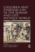 Cover: Children and Everyday Life in the Roman and Late Antique World - Routledge