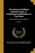 Cover: The Library of William Andrews Clark, Jr. Cruikshank and Dickens. In Two Parts - Wentworth Press