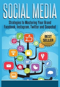 Abbildung von: Social Media: Strategies to Mastering Your Brand- Facebook, Instagram, Twitter and Snapchat - Lulu.com