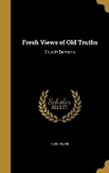 Cover: Fresh Views of Old Truths - Wentworth Press