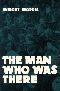 Enlarge image Cover: The Man Who Was There - University of Nebraska Press